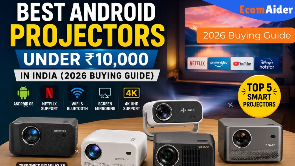 Best Android Projectors Under 10000 in India with WiFi Bluetooth and OTT Apps